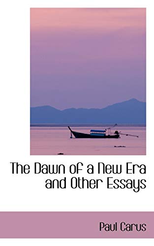 The Dawn of a New Era and Other Essays (9780559878886) by Carus, Paul