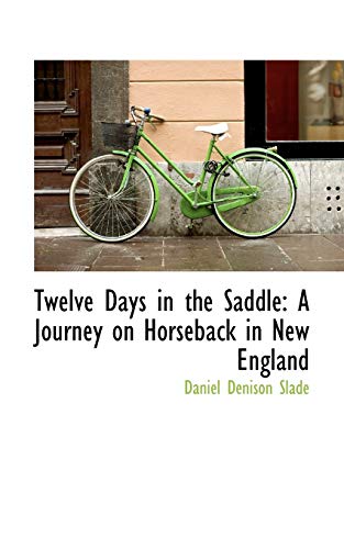 9780559879449: Twelve Days in the Saddle: A Journey on Horseback in New England