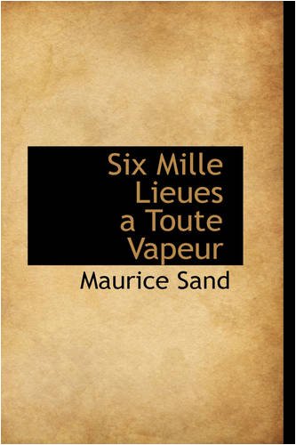 Six Mille Lieues a Toute Vapeur (9780559883286) by Sand, Maurice