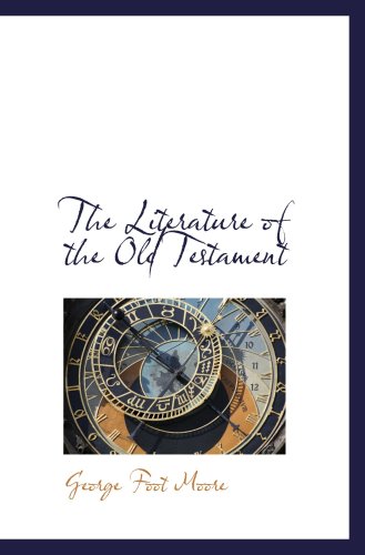 The Literature of the Old Testament (9780559885068) by Moore, George Foot