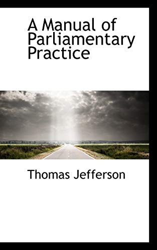 A Manual of Parliamentary Practice (9780559885198) by Jefferson, Thomas