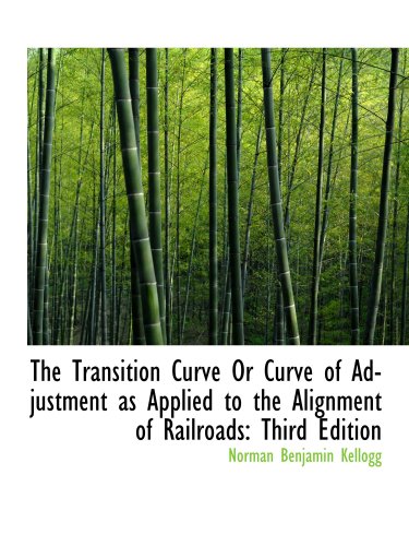 9780559887048: The Transition Curve Or Curve of Adjustment as Applied to the Alignment of Railroads: Third Edition