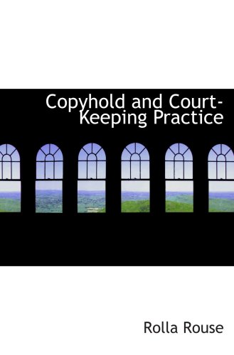 Imagen de archivo de Copyhold and Court-Keeping Practice a la venta por Revaluation Books