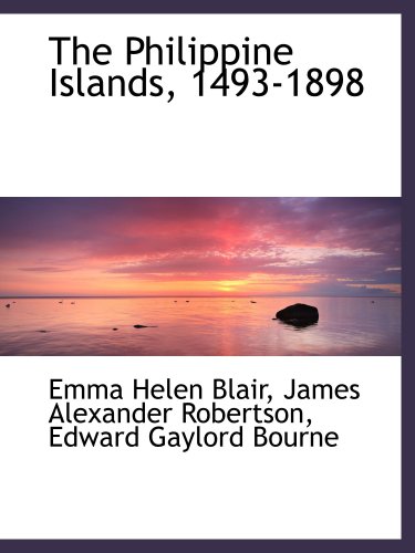 The Philippine Islands, 1493-1898 (9780559889165) by Blair, Emma Helen