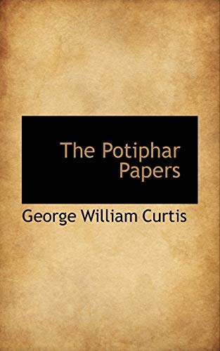 The Potiphar Papers (Paperback) - George William Curtis