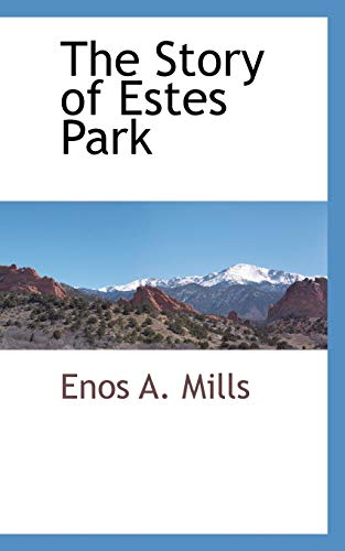 The Story of Estes Park (9780559893674) by Mills, Enos A.