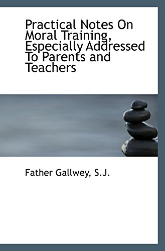 9780559897559: Practical Notes On Moral Training, Especially Addressed To Parents and Teachers
