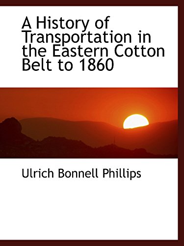Beispielbild fr A History of Transportation in the Eastern Cotton Belt to 1860 zum Verkauf von Revaluation Books