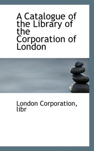 9780559902444: A Catalogue of the Library of the Corporation of London