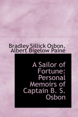 9780559902710: A Sailor of Fortune: Personal Memoirs of Captain B. S. Osbon