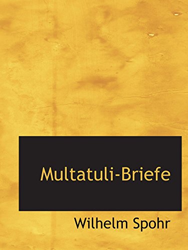 Multatuli-Briefe (9780559902918) by Spohr, Wilhelm