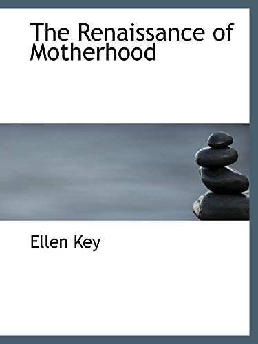The Renaissance of Motherhood (9780559906107) by Key, Ellen