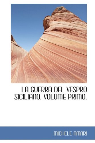 9780559907760: LA GUERRA DEL VESPRO SICILIANO. VOLUME PRIMO.: 1