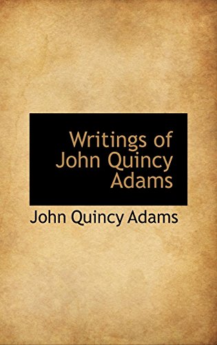 Writings of John Quincy Adams - Adams, John Quincy