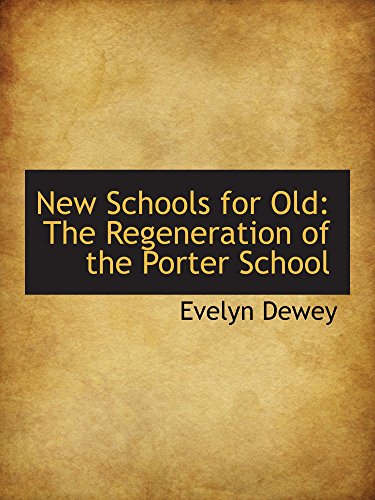 New Schools for Old: The Regeneration of the Porter School (9780559914683) by Dewey, Evelyn