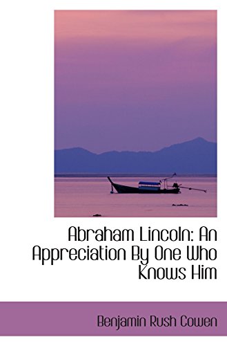 Beispielbild fr Abraham Lincoln: An Appreciation By One Who Knows Him zum Verkauf von Revaluation Books