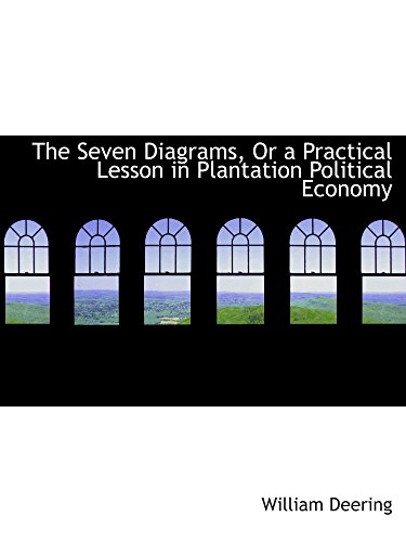 Beispielbild fr The Seven Diagrams, Or a Practical Lesson in Plantation Political Economy zum Verkauf von Revaluation Books