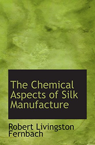 Stock image for The Chemical Aspects of Silk Manufacture for sale by Revaluation Books