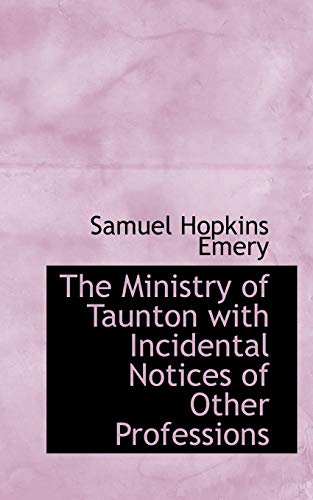 9780559918087: The Ministry of Taunton with Incidental Notices of Other Professions