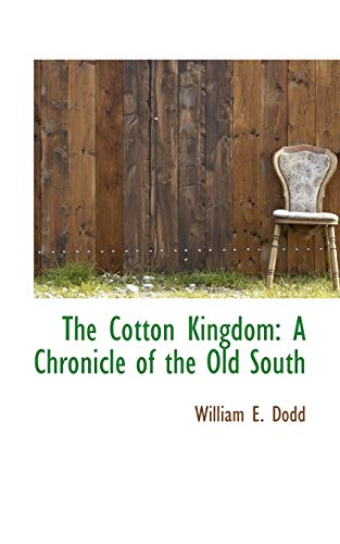 The Cotton Kingdom: A Chronicle of the Old South (9780559918568) by Dodd, William E.