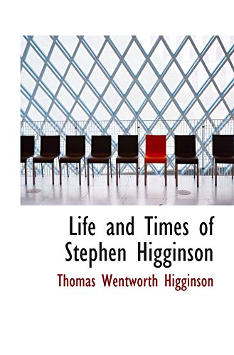 Life and Times of Stephen Higginson (9780559918858) by Higginson, Thomas Wentworth