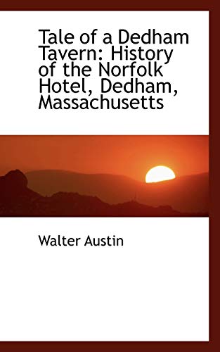 9780559919824: Tale of a Dedham Tavern: History of the Norfolk Hotel, Dedham, Massachusetts