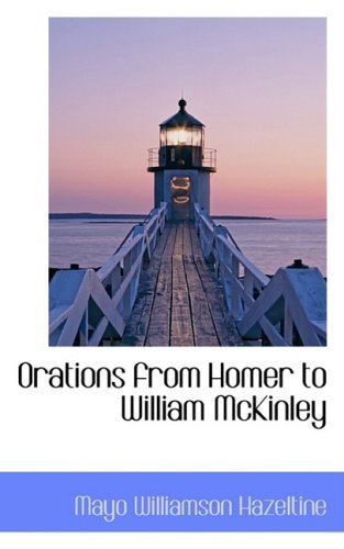 Orations from Homer to William Mckinley (9780559920882) by Hazeltine, Mayo Williamson