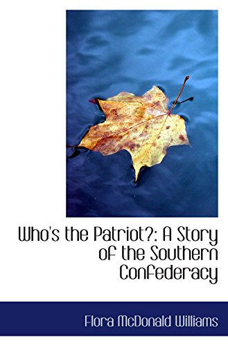 Stock image for Who's the Patriot?: A Story of the Southern Confederacy for sale by Revaluation Books