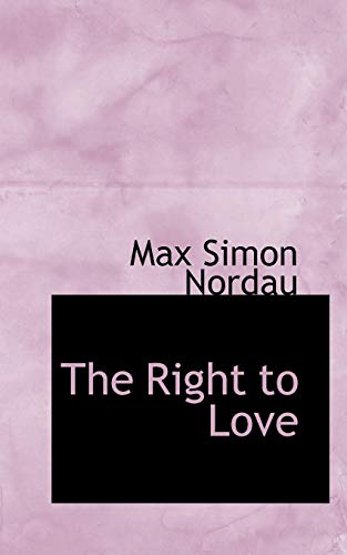 The Right to Love (9780559922060) by Nordau, Max Simon