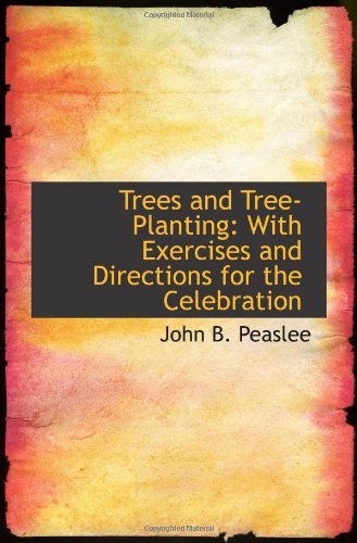 Stock image for Trees and Tree-Planting: With Exercises and Directions for the Celebration for sale by Revaluation Books