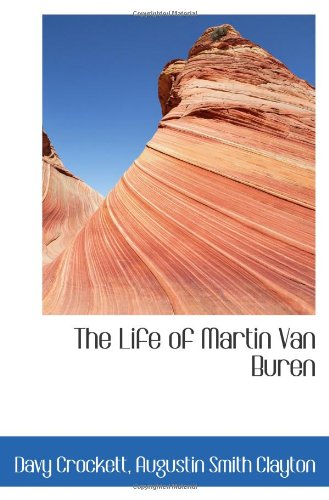 The Life of Martin Van Buren (9780559929410) by Crockett, Davy