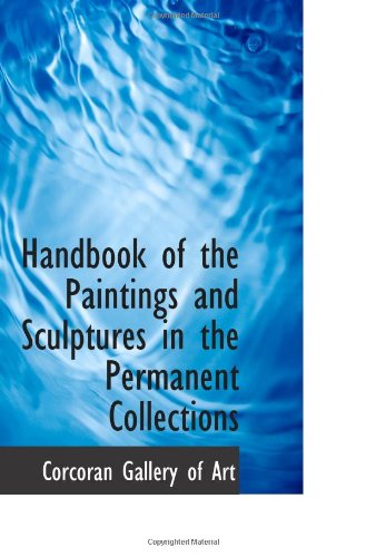 Handbook of the Paintings and Sculptures in the Permanent Collections (9780559931987) by Gallery Of Art, Corcoran