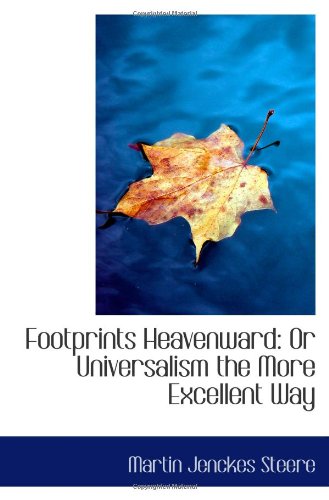 Imagen de archivo de Footprints Heavenward: Or Universalism the More Excellent Way a la venta por Revaluation Books