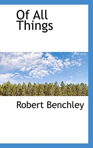 Of All Things (9780559933974) by Benchley, Robert
