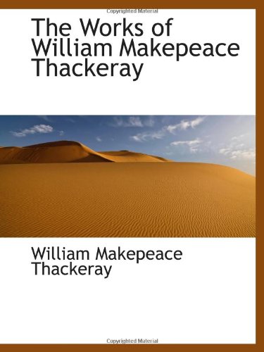 The Works of William Makepeace Thackeray (9780559937361) by Thackeray, William Makepeace