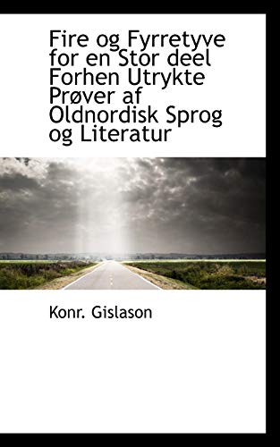 Fire Og Fyrretyve for En Stor Deel Forhen Utrykte PR Ver AF Oldnordisk Sprog Og Literatur (Paperback) - Konr Gislason