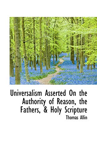 Imagen de archivo de Universalism Asserted On the Authority of Reason, the Fathers, & Holy Scripture a la venta por Bookmans