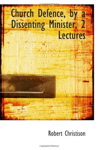 Church Defence, by a Dissenting Minister, 2 Lectures (9780559941634) by Christison, Robert