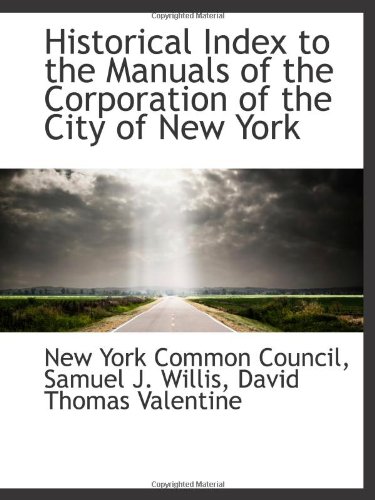 Stock image for Historical Index to the Manuals of the Corporation of the City of New York for sale by Revaluation Books