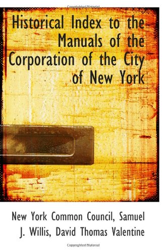 Stock image for Historical Index to the Manuals of the Corporation of the City of New York for sale by Revaluation Books