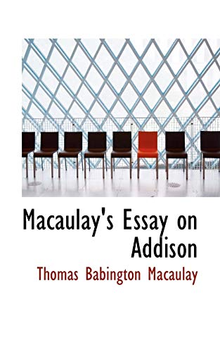 Macaulay's Essay on Addison (9780559944338) by Macaulay, Thomas Babington MacAulay, Baron