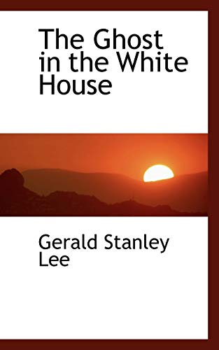 9780559945182: The Ghost in the White House