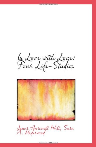 Stock image for In Love with Love: Four Life-Studies for sale by Revaluation Books