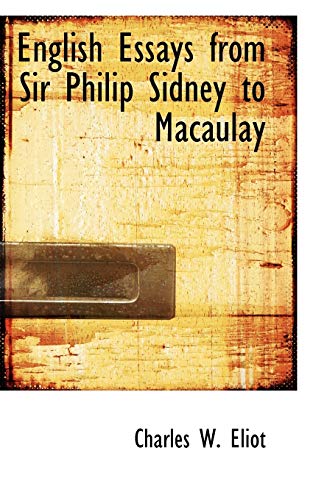 English Essays from Sir Philip Sidney to Macaulay (9780559950582) by Eliot, Charles W.
