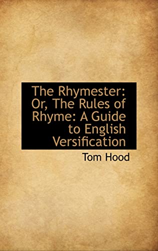 The Rhymester: Or, the Rules of Rhyme: a Guide to English Versification (9780559951169) by Hood, Tom