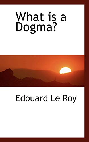 9780559952456: What Is a Dogma?