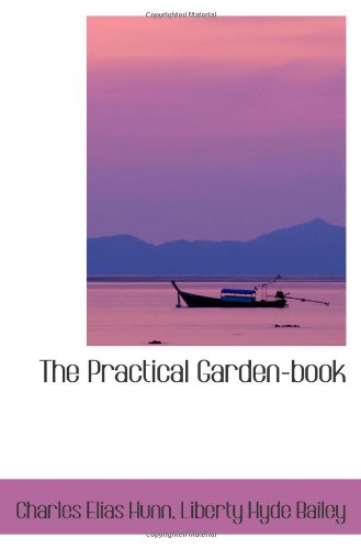 The Practical Garden-book (9780559954139) by Hunn, Charles Elias