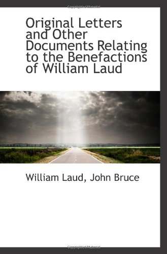 9780559954719: Original Letters and Other Documents Relating to the Benefactions of William Laud