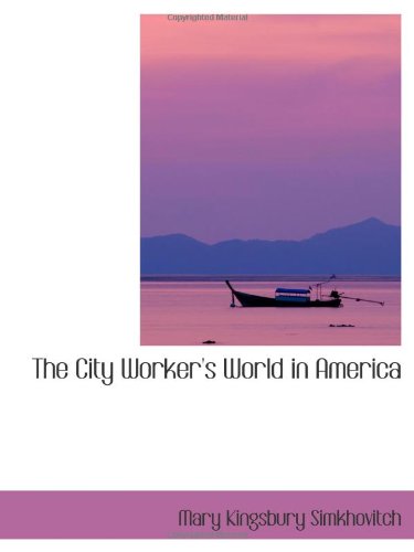 Imagen de archivo de The City Worker's World in America a la venta por Revaluation Books