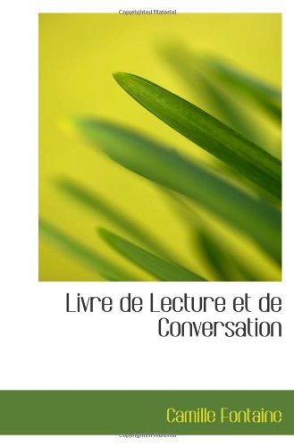 Livre de Lecture et de Conversation (9780559959769) by Fontaine, Camille